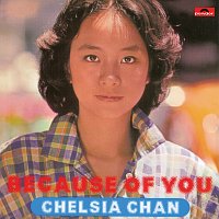 Chelsia Chan – Because of you