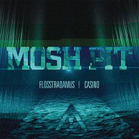 Flosstradamus, Casino – Mosh Pit