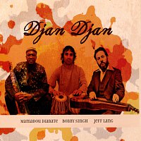 Mamadou Diabate, Bobby Singh, Jeff Lang – Djan Djan