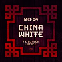 Mensa, Bokke8, Lucass – China White