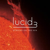 Lucid 3 – Burning On The Sun
