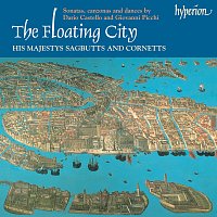 His Majestys Sagbutts & Cornetts – The Floating City: Sonatas, Canzonas & Dances by Contemporaries of Monteverdi