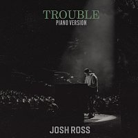 Josh Ross – Trouble [Piano Version]