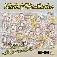 Edelhof-Musikanten – Heimat voll Sonnenschein