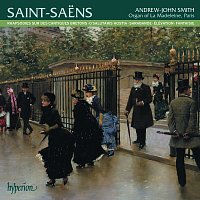 Andrew-John Smith – Saint-Saens: Organ Music, Vol. 3 – La Madeleine, Paris