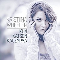 Kristiina Wheeler – Kun katson kauempaa