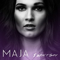 MaJa – I Won't Say