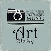 Art Blakey – Picture The Music