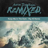 Anna Ternheim – Keep Me In The Dark [Rig 45 Remix]