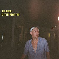 Jim Junior – Is It The Right Time