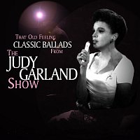 Přední strana obalu CD That Old Feeling: Classic Ballads From The Judy Garland Show [Live]