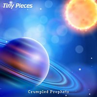 Crumpled Prophets – Tiny Pieces