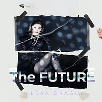 Alexa Dragu – The Future