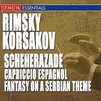 Různí interpreti – Rimsky-Korsakov: Scheherazade, Capriccio Espagnol & Fantasy on a Serbian Theme, Op. 6