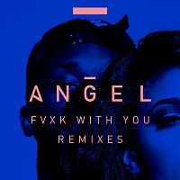 Angel, Rich Homie Quan – Fvxk With You [Remixes]