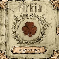 Firkin – We Are the Ones