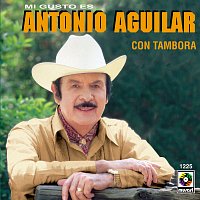 Antonio Aguilar – Mi Gusto Es Con Tambora