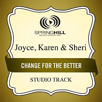 Joyce, Karen & Sheri – Change For The Better