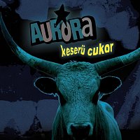 Aurora – Keserű cukor