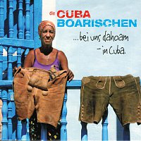 Die Cubaboarischen – Bei uns dahoam in Cuba