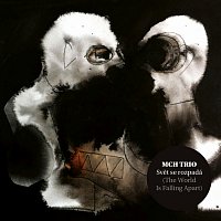 MCH Trio – Svět se rozpadá CD
