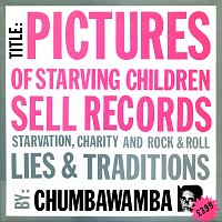 Chumbawamba – Pictures of Starving Children