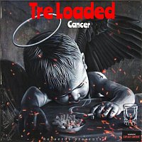 Tre Loaded – Cancer