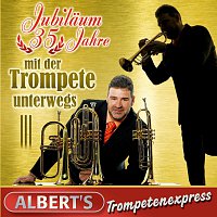 Albert's Trompetenexpress – Jubilaum - 35 Jahre mit der Trompete unterwegs