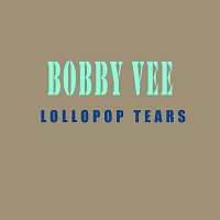 Bobby Vee – Lollopop Tears