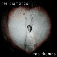 Rob Thomas – Her Diamonds