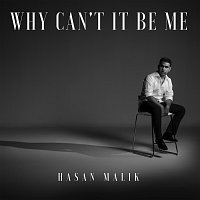 Hasan Malik – Why Can't It Be Me