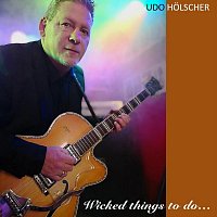 Udo Holscher – Wicked Things to DO.