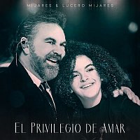 Mijares & Lucero Mijares – El Privilegio De Amar
