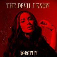 Dorothy – THE DEVIL I KNOW