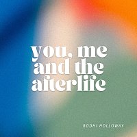 Bodhi Holloway – You, Me and the Afterlife