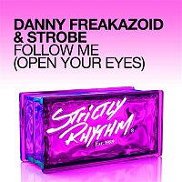 Danny Freakazoid & Strobe – Follow Me (Open Your Eyes)