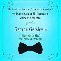 Herbert Heinemann / Omar Lamparter / Nordwestdeutsche Philharmonie / Wilhelm Schuchter spielen: George Gershwin: "Rhapsody in Blue" - pour piano et orchestre