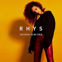 Rhys – Too Good To Be True