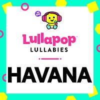 Lullapop Lullabies – Havana