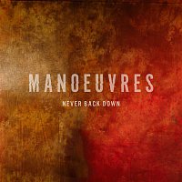 Manoeuvres – Never Back Down