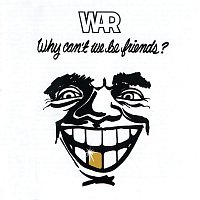 WAR – Why Can't We Be Friends?