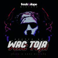 Fresh N Dope Mixtape [Hosted By Wac Toja]