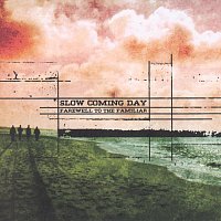 Slow Coming Day – Farewell To The Familiar