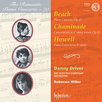 Danny Driver, BBC Scottish Symphony Orchestra, Rebecca Miller – Beach, Chaminade & Howell: Piano Concertos (Hyperion Romantic Piano Concerto 70)