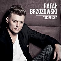 Rafał Brzozowski – Tak Blisko