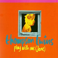 Thompson Twins – Play With Me (Jane) / The Saint