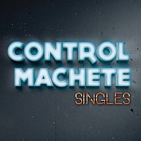 Control Machete – Singles