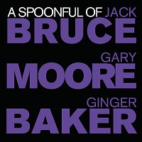 Jack Bruce, Ginger Baker, Gary Moore – A Spoonful of Bruce, Baker & Moore