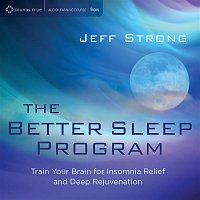 Better Sleep Program: Train Your Brain for Insomnia Relief and Deep Rejuvenation