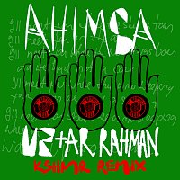 U2, A.R. Rahman – Ahimsa [KSHMR Remix]